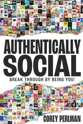 Auténticamente social: ¡Abre camino siendo tú mismo! - Authentically Social: Break Through By Being You!