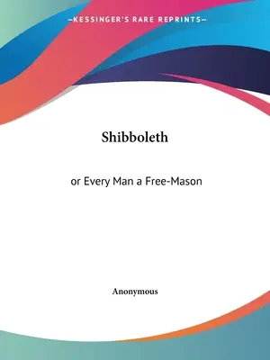 Shibboleth: or Every Man a Free-Mason (Shibboleth: o todo hombre libre masón) - Shibboleth: or Every Man a Free-Mason