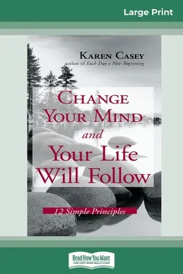 Cambia tu mente y tu vida te seguirá: 12 Principios Sencillos (16pt Large Print Edition) - Change Your Mind and Your Life Will Follow: 12 Simple Principles (16pt Large Print Edition)