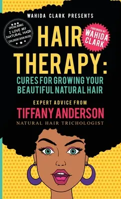 Terapia Capilar: Cura para hacer crecer tu hermoso cabello natural - Hair Therapy: Cure for Growing your Beautiful Natural Hair