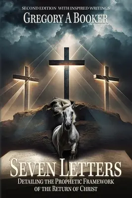 Siete Cartas que Detallan el Marco Profético del Retorno de Cristo: Y Sus Escritos Inspirados - Seven Letters Detailing The Prophetic Framework of the Return of Christ: And His Inspired Writings