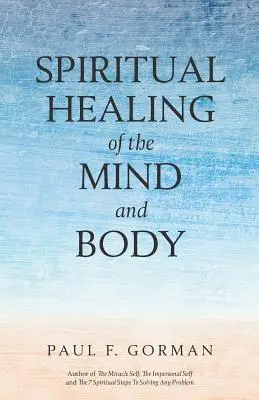 La curación espiritual de la mente y el cuerpo - Spiritual Healing of the Mind and Body