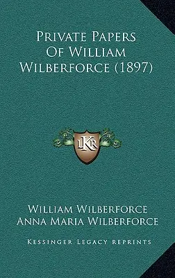 Documentos privados de William Wilberforce (1897) - Private Papers Of William Wilberforce (1897)