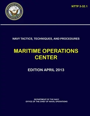 Tácticas, Técnicas y Procedimientos de la Armada - Centro de Operaciones Marítimas (NTTP 3-32.1) - Navy Tactics, Techniques, and Procedures - Maritime Operations Center (NTTP 3-32.1)