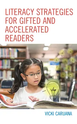 Estrategias de alfabetización para lectores superdotados y acelerados: Guía para educadores de primaria y secundaria - Literacy Strategies for Gifted and Accelerated Readers: A Guide for Elementary and Secondary School Educators