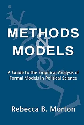 Métodos y Modelos: Guía para el análisis empírico de modelos formales en ciencia política - Methods and Models: A Guide to the Empirical Analysis of Formal Models in Political Science