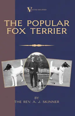 El Fox Terrier Popular (Libros de Perros Vintage Raza Clásica - Pelo Liso + Fox Terrier de Alambre) - The Popular Fox Terrier (Vintage Dog Books Breed Classic - Smooth Haired + Wire Fox Terrier)