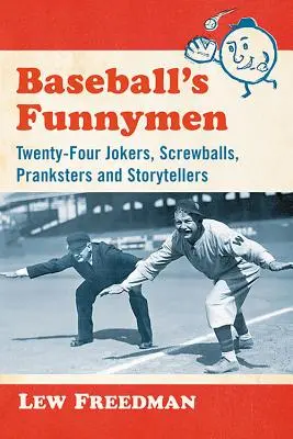 Baseball's Funnymen: Veinticuatro bufones, bromistas y contadores de historias - Baseball's Funnymen: Twenty-Four Jokers, Screwballs, Pranksters and Storytellers