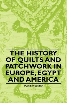 Historia de los edredones y patchwork en Europa, Egipto y América - The History of Quilts and Patchwork in Europe, Egypt and America