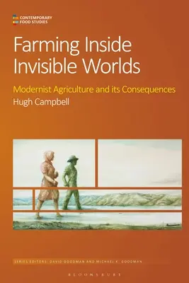 Farming Inside Invisible Worlds: La agricultura modernista y sus consecuencias - Farming Inside Invisible Worlds: Modernist Agriculture and Its Consequences