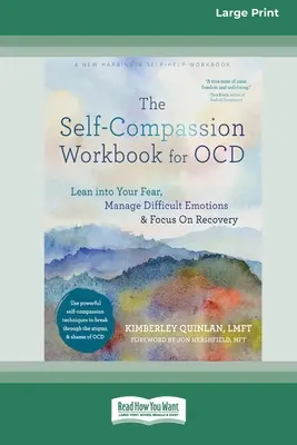 The Self-Compassion Workbook for OCD: Apóyate en tu miedo, controla las emociones difíciles y céntrate en la recuperación [Edición en letra grande de 16 págs.] - The Self-Compassion Workbook for OCD: Lean into Your Fear, Manage Difficult Emotions, and Focus On Recovery [Large Print 16 Pt Edition]