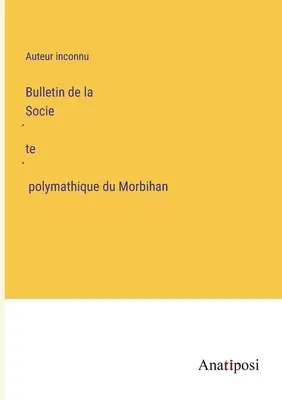 Boletín de la Sociedad Polimática de Morbihan - Bulletin de la Société polymathique du Morbihan