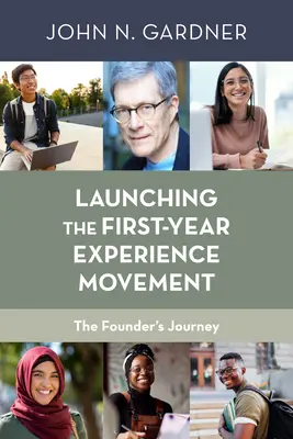 Lanzamiento del movimiento de la experiencia del primer año: El viaje del fundador - Launching the First-Year Experience Movement: The Founder's Journey