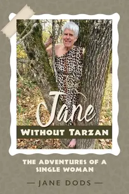 Jane sin Tarzán: Las aventuras de una mujer soltera - Jane Without Tarzan: The Adventures of a Single Woman