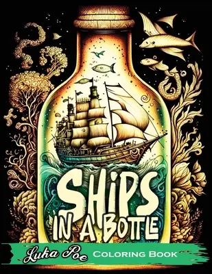 Barcos en una botella: Navega en una aventura llena de color con el libro para colorear Barcos en una botella. - Ships in a Bottle: Set Sail on a Colorful Adventure with Ships in a Bottle Coloring Book