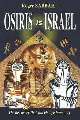 Osiris es Israel: El descubrimiento que cambiará la humanidad - Osiris Is Israel: The discovery that will change humanity