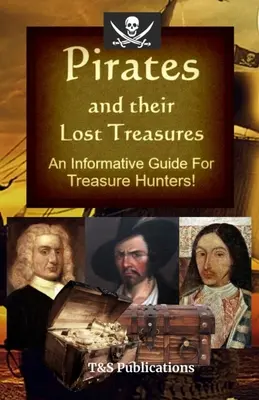 Los piratas y sus tesoros perdidos: ¡Una guía informativa para buscadores de tesoros! - Pirates and their Lost Treasures: An Informative Guide for Treasure Hunters!