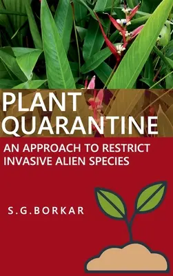 Cuarentena vegetal Un enfoque para restringir las especies exóticas invasoras - Plant Quarantine An Approach To Restrict Invasive Alien Species