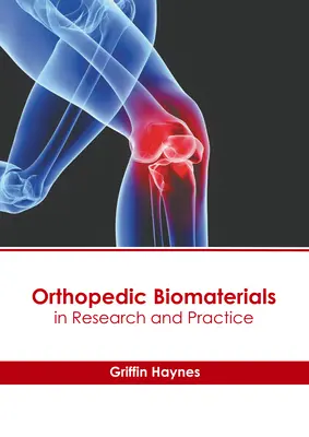 Biomateriales ortopédicos en la investigación y la práctica - Orthopedic Biomaterials in Research and Practice