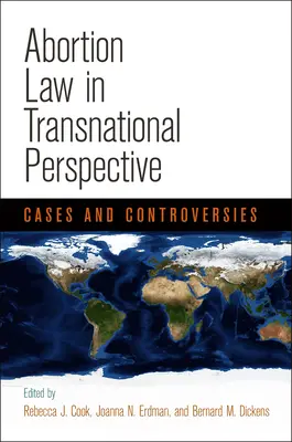 Derecho del aborto en perspectiva transnacional: Casos y controversias - Abortion Law in Transnational Perspective: Cases and Controversies