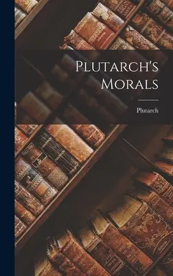 La moral de Plutarco - Plutarch's Morals