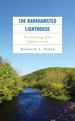 El faro de Barkhamsted: La arqueología de la familia del faro - The Barkhamsted Lighthouse: The Archaeology of the Lighthouse Family