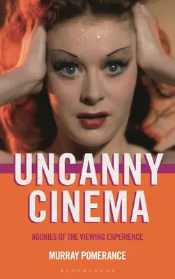 Uncanny Cinema: Agonías del espectador - Uncanny Cinema: Agonies of the Viewing Experience