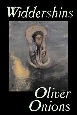 Widdershins de Oliver Onions, Ficción, Terror, Fantasía, Clásicos - Widdershins by Oliver Onions, Fiction, Horror, Fantasy, Classics