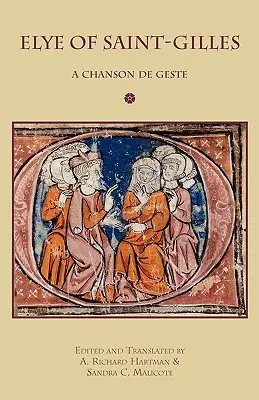 Elye de Saint-Gilles: Chanson de Geste - Elye of Saint-Gilles: A Chanson de Geste