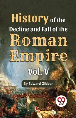 Historia de la decadencia y caída del Imperio Romano Vol. 5 - History Of The Decline And Fall Of The Roman Empire Vol-5