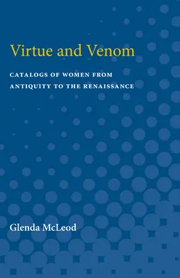 Virtud y Veneno: Catálogos de mujeres desde la Antigüedad hasta el Renacimiento - Virtue and Venom: Catalogs of Women from Antiquity to the Renaissance