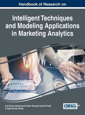 Handbook of Research on Intelligent Techniques and Modeling Applications in Marketing Analytics (Manual de investigación sobre técnicas inteligentes y aplicaciones de modelización en análisis de marketing) - Handbook of Research on Intelligent Techniques and Modeling Applications in Marketing Analytics