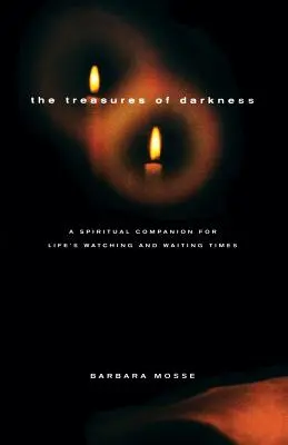 Los tesoros de la oscuridad: Un compañero espiritual para los tiempos de observación y espera de la vida - The Treasures of Darkness: A Spiritual Companion for Life's Watching and Waiting Times