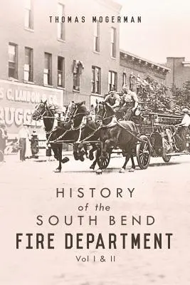 Historia del Departamento de Bomberos de South Bend: Vol I y II - History of the South Bend Fire Department: Vol I & II