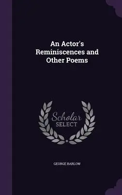 Reminiscencias de un actor y otros poemas - An Actor's Reminiscences and Other Poems