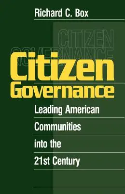 Gobernanza ciudadana: Cómo guiar a las comunidades estadounidenses hacia el siglo XXI - Citizen Governance: Leading American Communities Into the 21st Century