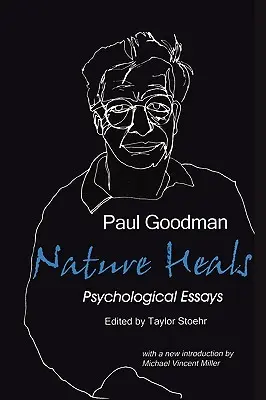 La naturaleza cura: Los ensayos psicológicos de Paul Goodman - Nature Heals: The Psychological Essays of Paul Goodman