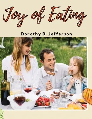 La Alegría de Comer: Recetas rápidas y saludables que querrás comer - Joy of Eating: Fast, and Healthy Recipes You'll Want to Eat