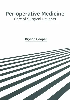 Medicina perioperatoria: Cuidados del paciente quirúrgico - Perioperative Medicine: Care of Surgical Patients