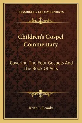 Comentario del Evangelio para niños: Los cuatro evangelios y los Hechos de los Apóstoles - Children's Gospel Commentary: Covering The Four Gospels And The Book Of Acts