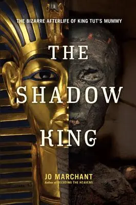 El Rey Sombra: La extraña vida después de la muerte de la momia del rey Tut - The Shadow King: The Bizarre Afterlife of King Tut's Mummy