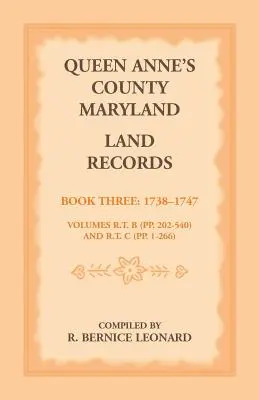 Queen Anne's County, Maryland Land Records. Libro 3: 1738-1747 - Queen Anne's County, Maryland Land Records. Book 3: 1738-1747