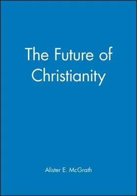 El futuro del cristianismo - The Future of Christianity