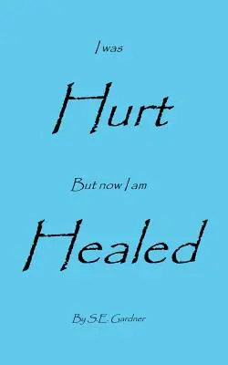 Me hicieron daño, pero ahora estoy curado - I Was Hurt But Now I Am Healed