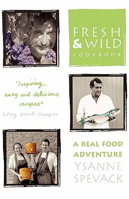 Fresh and Wild Cookbook: A Real Food Adventure