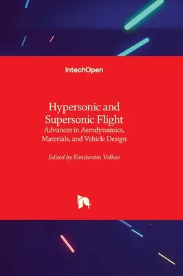 Hypersonic and Supersonic Flight - Advances in Aerodynamics, Materials, and Vehicle Design (Vuelo hipersónico y supersónico: avances en aerodinámica, materiales y diseño de vehículos) - Hypersonic and Supersonic Flight - Advances in Aerodynamics, Materials, and Vehicle Design