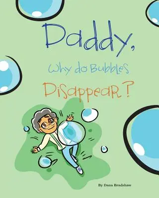 Papá, ¿por qué desaparecen las burbujas? - Daddy, Why Do Bubbles Disappear?