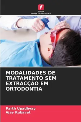 Modalidades de Tratamiento Sin Extracción En Ortodoncia - Modalidades de Tratamento Sem Extraco Em Ortodontia