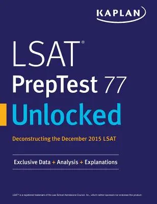 LSAT PrepTest 77 Desbloqueado: Datos exclusivos, análisis y explicaciones para el LSAT de diciembre de 2015 - LSAT PrepTest 77 Unlocked: Exclusive Data, Analysis & Explanations for the December 2015 LSAT