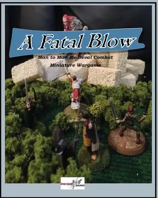 A Fatal Blow: Juego de miniaturas de combate medieval hombre a hombre - A Fatal Blow: Man To Man Medieval Combat Miniature Game